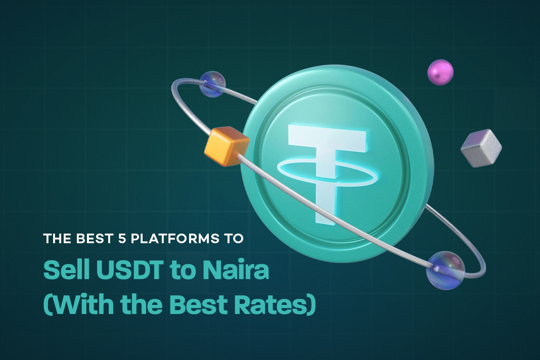 The Best 5 Platforms to Sell USDT in Nigeria (With the Best Rates)