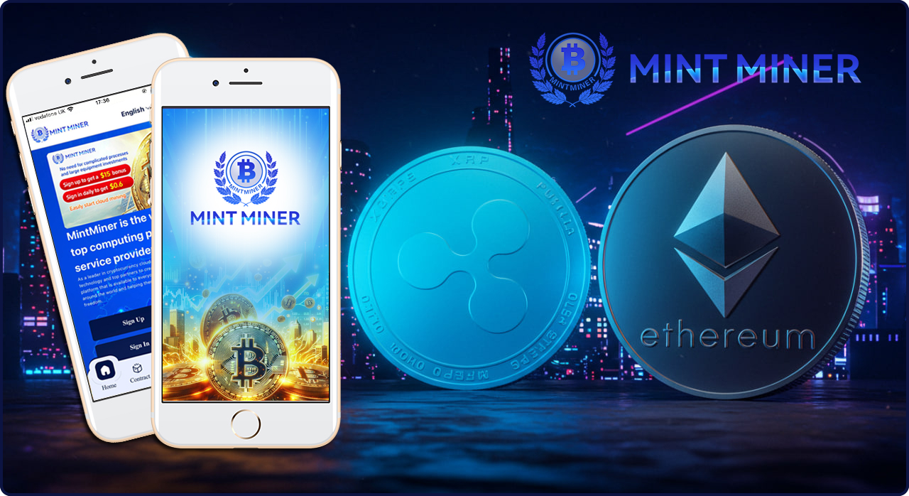 Mint Miner Cloud Mining: A Transparent and Sustainable Platform for XRP and ETH Holders
